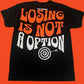 Blk & Orange “Losing is not a option” Tshirt