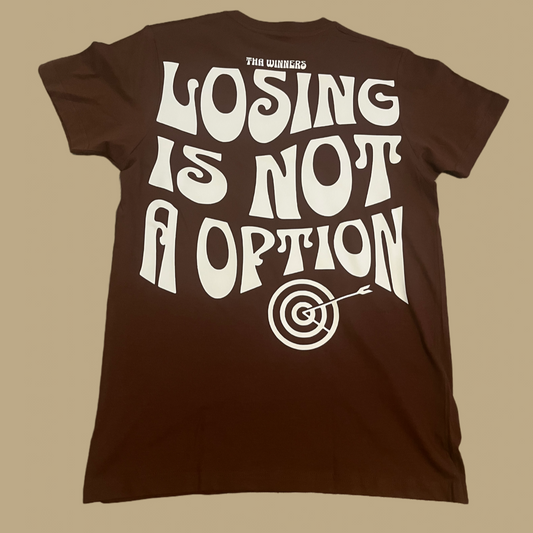 Brown & White “Losing is not a option” TShirt