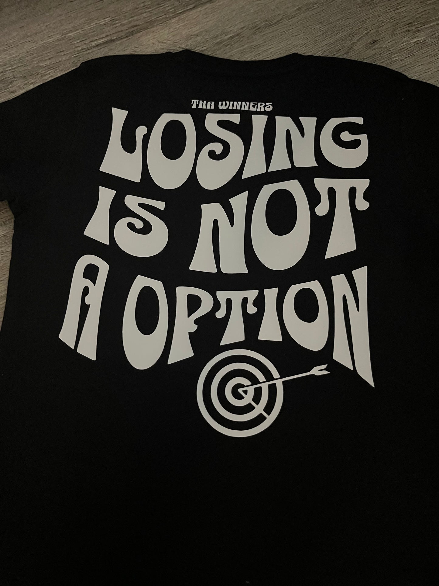 Black & white “Losing is not a option” Tshirt