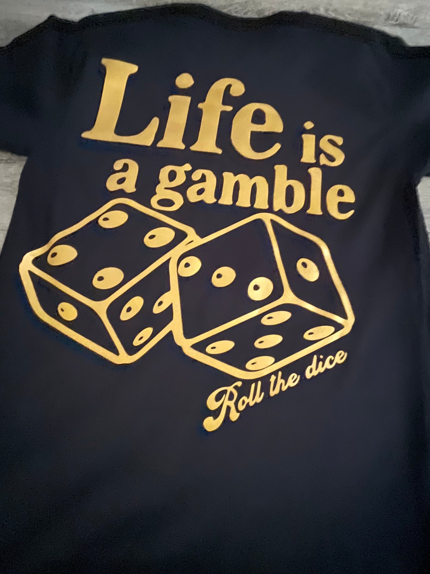 Blk & Gold “Life is a gamble” T-shirt