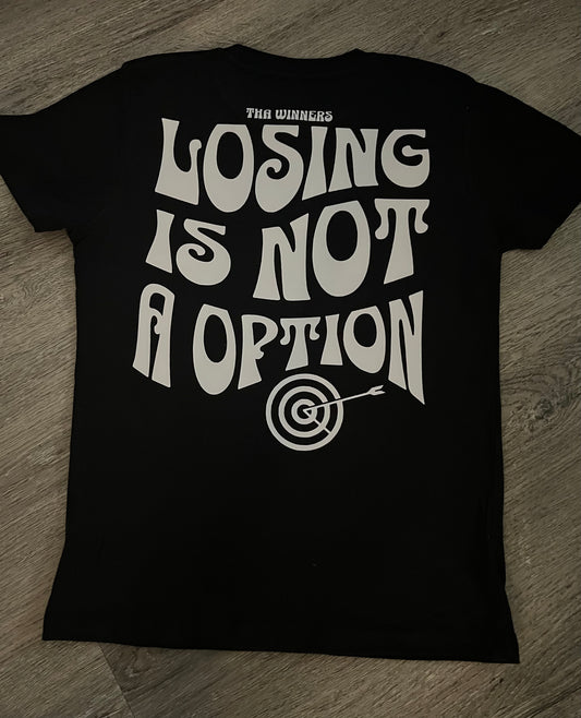 Black & white “Losing is not a option” Tshirt