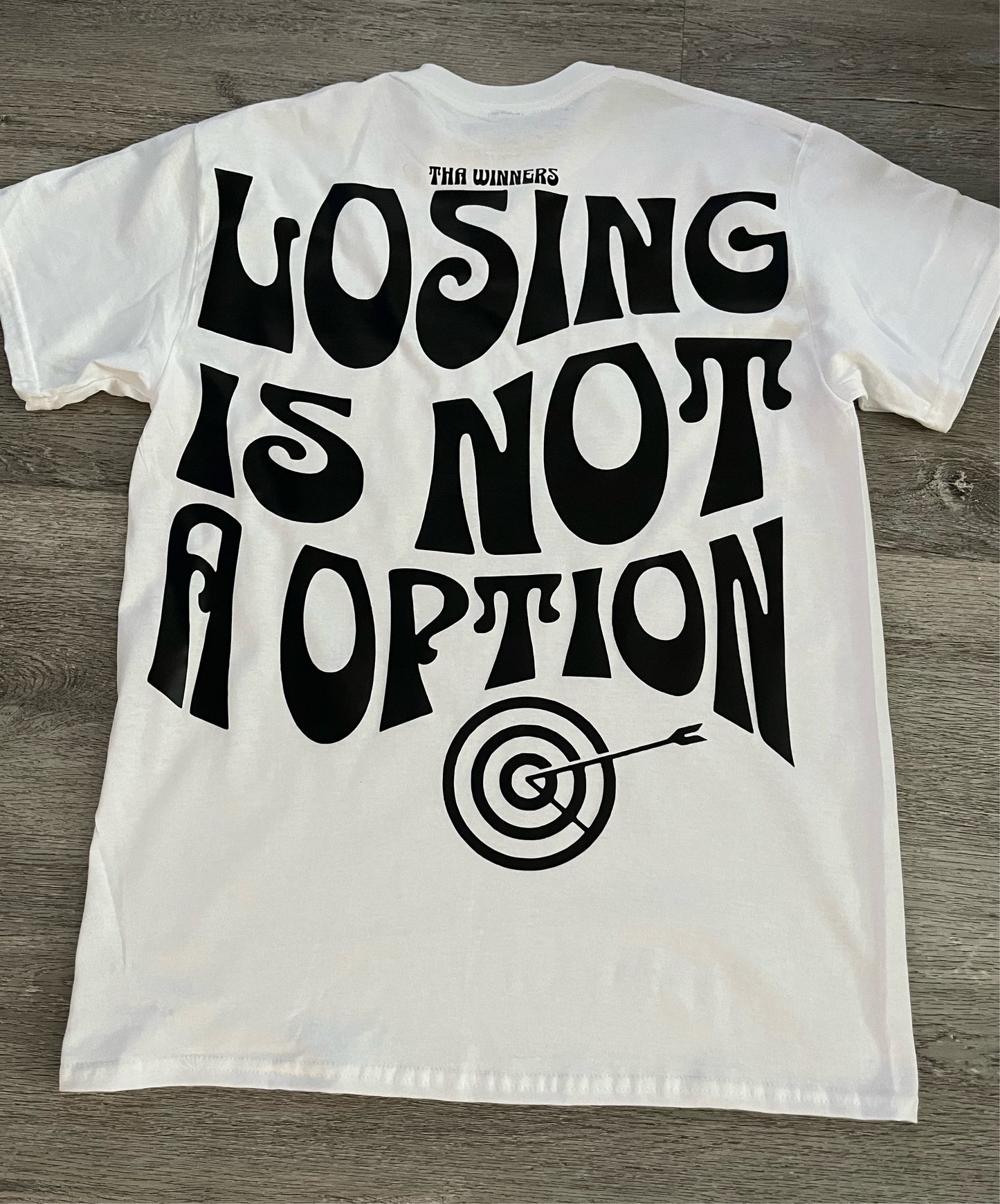 Blk & white “Losing is not a option” Tshirt