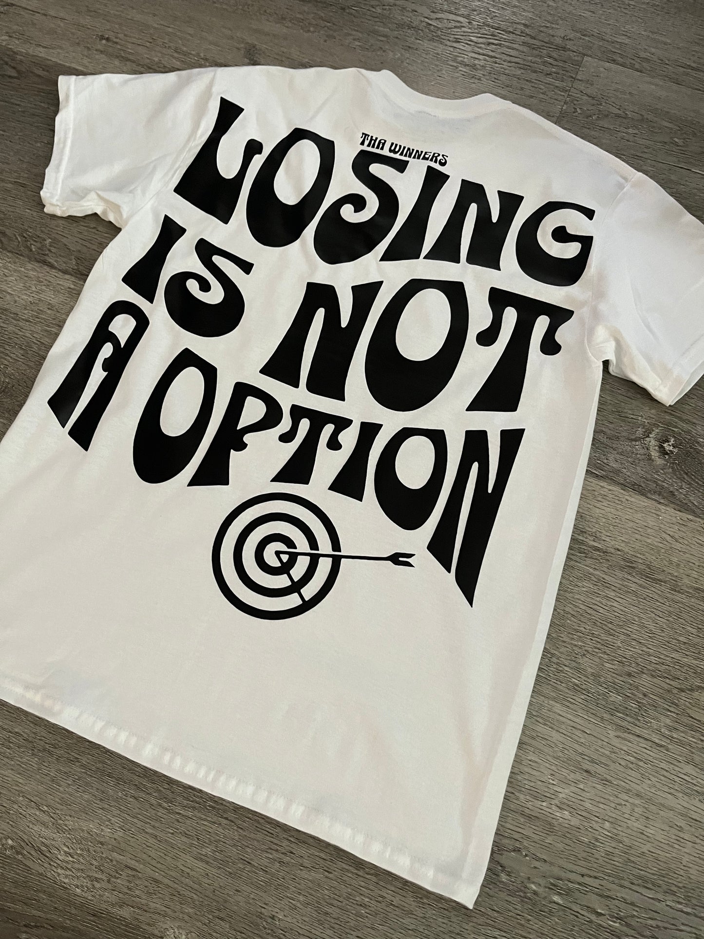 Blk & white “Losing is not a option” Tshirt