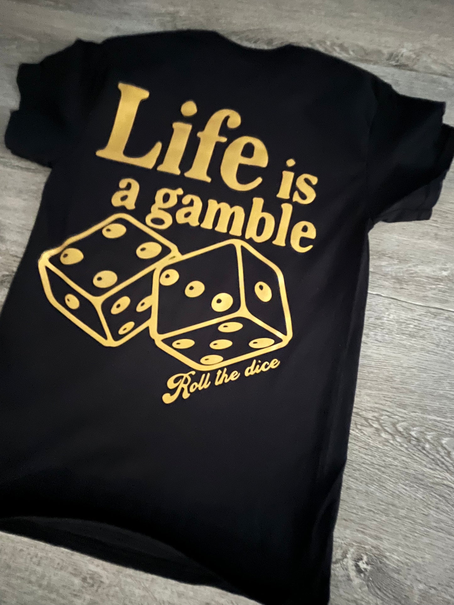 Blk & Gold “Life is a gamble” T-shirt